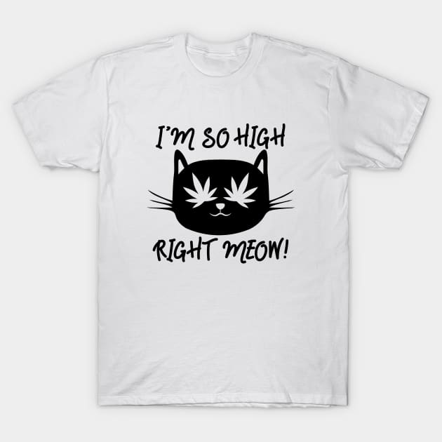 I`m so high right meow T-Shirt by defytees